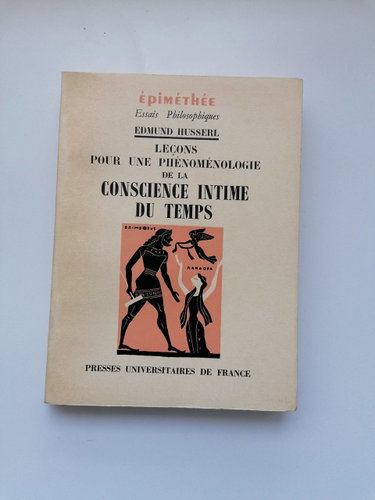 Couverture de Edmund Husserl. Leçons pour une phénoménologie de la conscience intime du temps : EVorlesungen zur Phänomenologie des inneren Zeitbewussteinse. Traduit de l'allemand par Henri Dussort. Préface de Gérard Granel (Épiméthée)