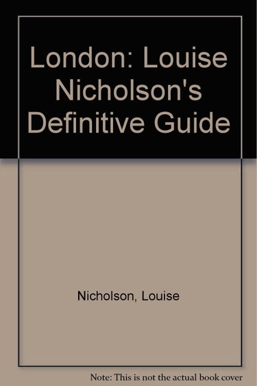 Couverture de London: Louise Nicholson's Definitive Guide