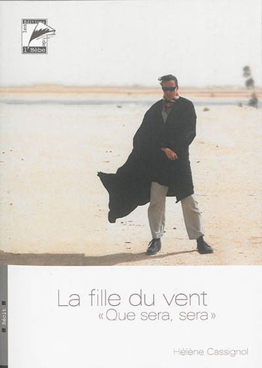 La fille du vent : que sera, sera : récit