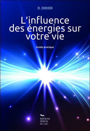 L'influence des énergies sur votre vie : guide pratique