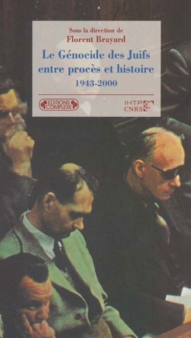 Le génocide des Juifs : entre procès et histoire