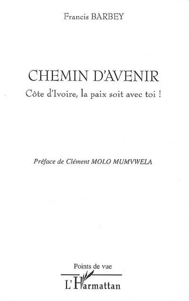 Chemin d'avenir : Cote d'Ivoire, la paix soit avec toi !