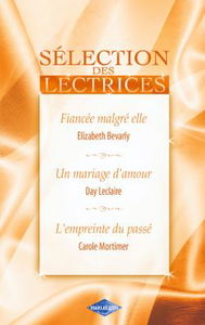 Fiancée malgré elle. Un mariage d'amour. L'empreinte du passé