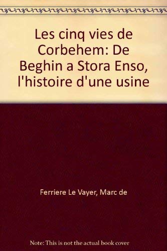 Les cinq vies de Corbehem : de Béghin à Stora Enso, l'histoire d'une usine