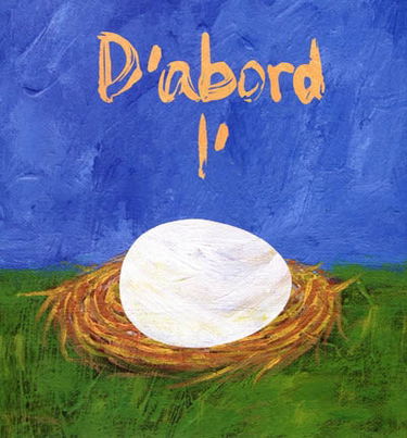 D'abord l'oeuf