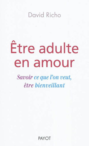 Etre adulte en amour : savoir ce que l'on veut, être bienveillant
