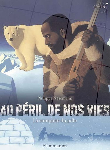 Au péril de nos vies : la conquête du pôle