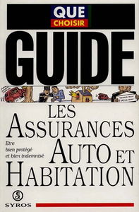 Assurances auto et habitation : être bien protégé et bien indemnisé