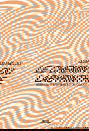 Le chemin du labyrinthe : souvenirs d'Orient et d'Occident