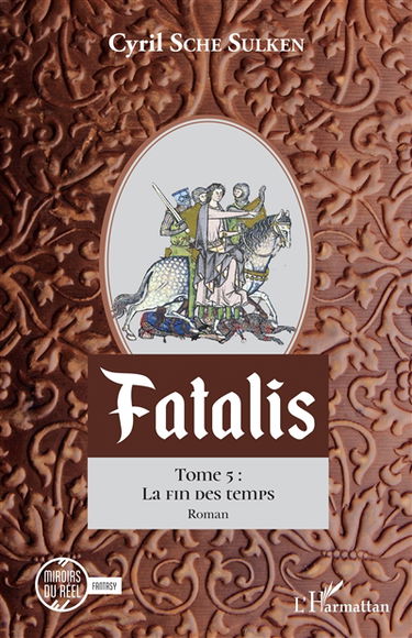 Fatalis. Vol. 5. La fin des temps