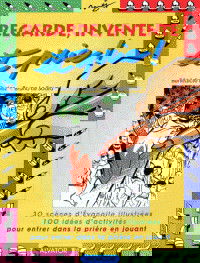 Regarde, invente et prie !