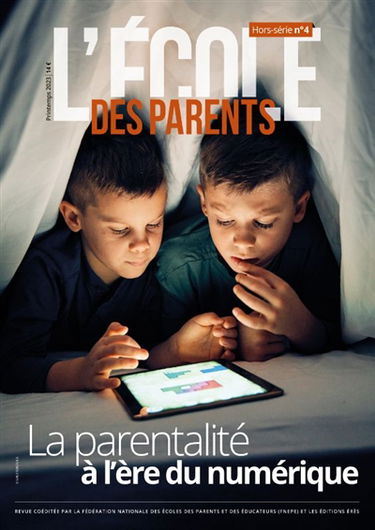 L'Ecole des parents : hors-série, n° 4. La parentalité à l'ère du numérique