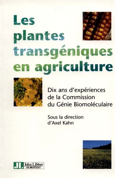 Les plantes transgéniques en agriculture : dix ans d'expériences de la Commission du génie biomoléculaire