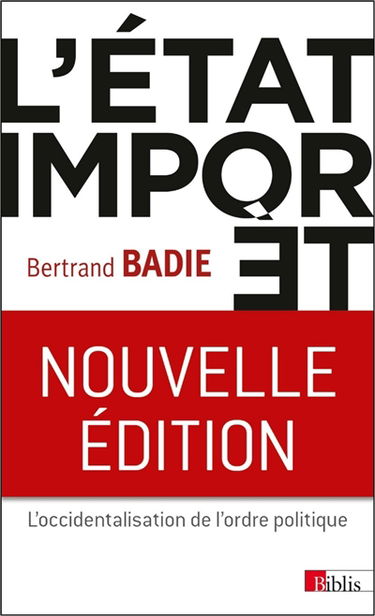 L'Etat importé : essai sur l'occidentalisation de l'ordre politique