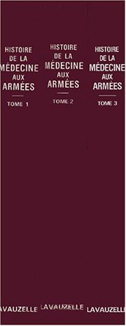 Histoire de la médecine aux armées. Vol. 3. De 1914 à nos jours