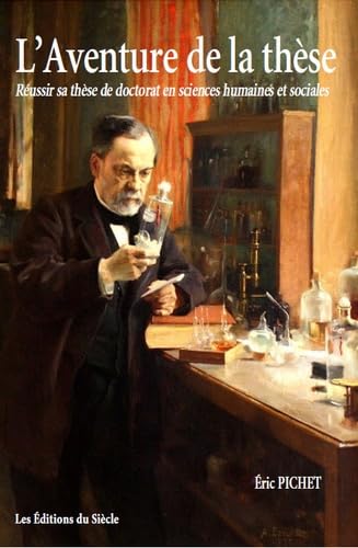 L'aventure de la thèse: Réussir sa thèse de doctorat en sciences humaines et sociales
