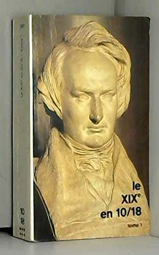 Le XIXe en 10/18. Vol. 1. 1800-1855