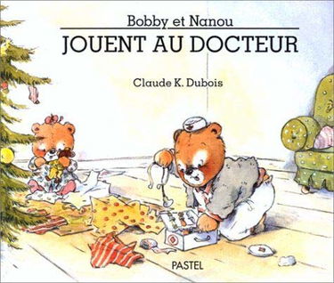 Bobby et Nanou. Vol. 4. Bobby et Nanou jouent au docteur