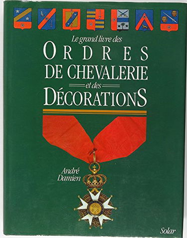 Le Grand livre des ordres de chevalerie et des décorations