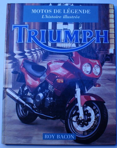 Triumph, motos de légende : histoire illustrée