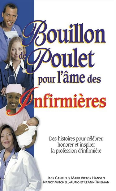 Bouillon de poulet pour l'âme des infirmières : des histoires pour célébrer, honorer et inspirer la profession d'infirmière