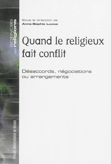 Quand le religieux fait conflit : désaccords, négociations ou arrangements