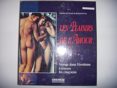Couverture de Les plaisirs de l'amour. Voyage dans l'erotisme à travers les cinq sens