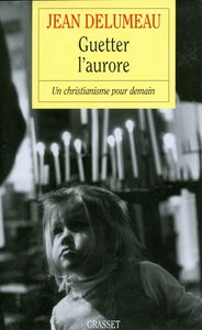 Guetter l'aurore : un christianisme pour demain