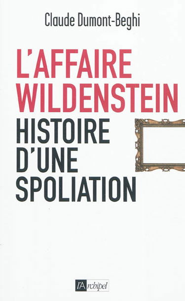 L'affaire Wildenstein : histoire d'une spoliation