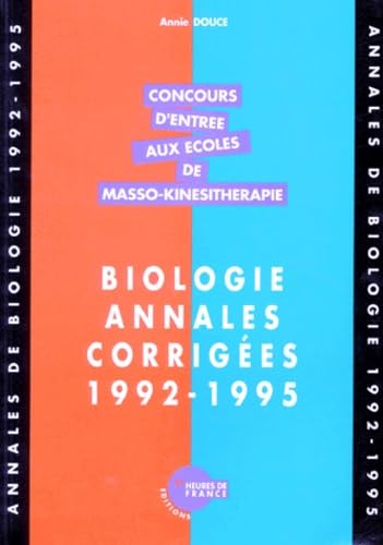 Concours D'Entree Aux Ecoles De Masso-Kinesitherapie. Biologie, Annales Corrigees