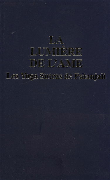 La lumière de l'âme : les Yoga sutras de Patanjali