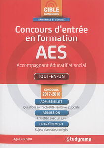 Concours d'entrée en formation AES : accompagnant éducatif et social : tout-en-un, concours 2017-2018