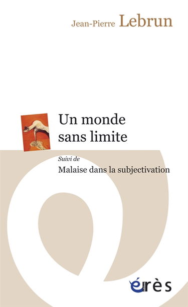 Un monde sans limite. Malaise dans la subjectivation
