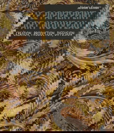 Le papier peint Art nouveau : création, production, diffusion