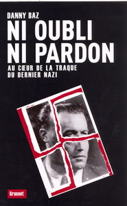 Ni oubli ni pardon : au coeur de la traque du dernier nazi