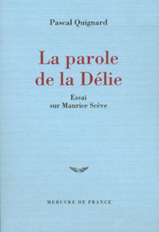 La parole de la Délie : essai sur Maurice Scève