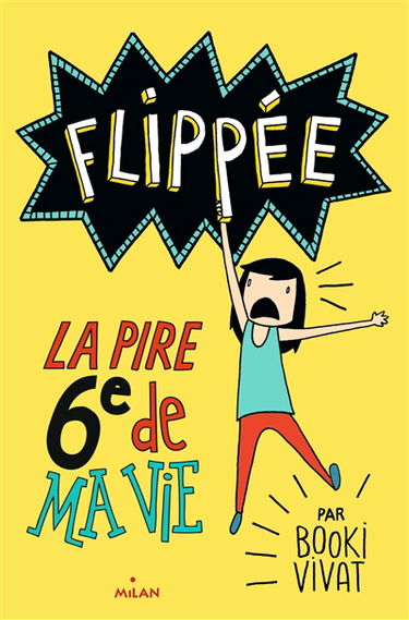 Flippée. Vol. 1. La pire 6e de ma vie