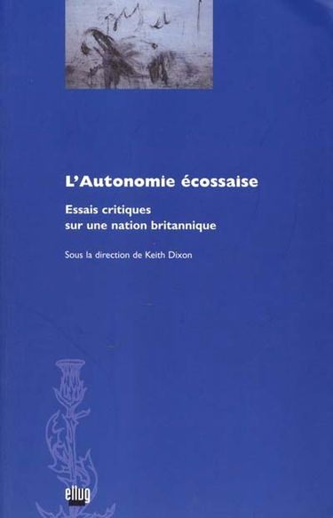 L'autonomie écossaise : essais critiques sur une nation britannique