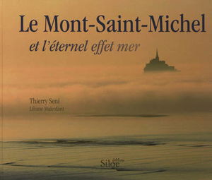 Le Mont-Saint-Michel : et l'éternel effet mer