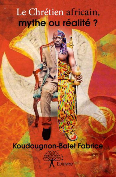 Couverture de Le chrétien africain, mythe ou réalité ?
