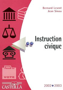 Aide-mémoire : instruction civique, 2002-2003 : les institutions françaises et européennes, la coopération internationale
