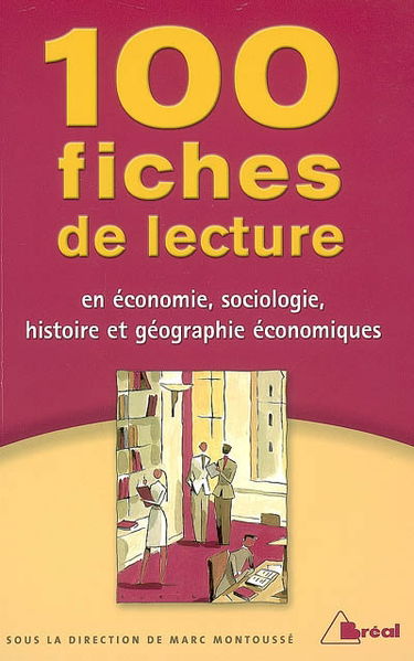 100 fiches de lecture en économie, sociologie, histoire et géographie économiques : classes préparatoires économiques et commerciales, 1er et 2e cycles universitaires