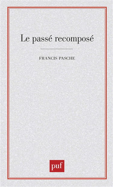 Le passé recomposé : pensées, mythes, praxis