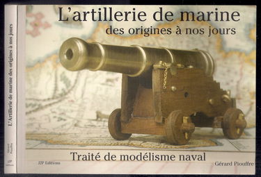 L'artillerie de marine des origines à nos jours : Traité de modélisme naval