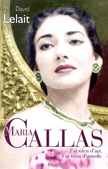 Maria Callas : j'ai vécu d'art, j'ai vécu d'amour