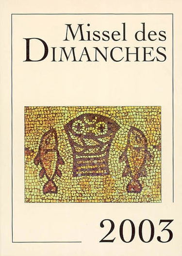 Missel des dimanches 2003 : année liturgique du 1er décembre 2002 au 29 novembre 2003 : lectures de l'année B