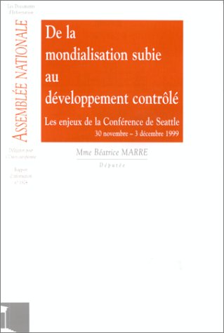 Couverture de De la mondialisation subie au développement contrôlé : les enjeux de la conférence de Seattle, 30 nov.-3 déc. 1999