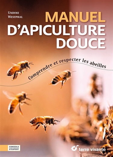 Couverture de Manuel d'apiculture douce : comprendre et respecter les abeilles