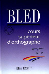 Cours supérieur d'orthographe : 4e, 3e, BEP
