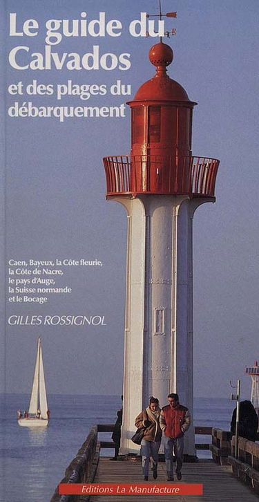 Le Guide du Calvados : et des plages du débarquement